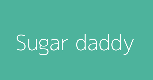 sugar-daddy-definitions-meanings-that-nobody-will-tell-you